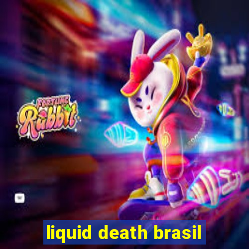 liquid death brasil